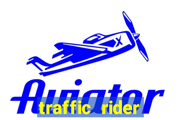 traffic rider dinheiro infinito